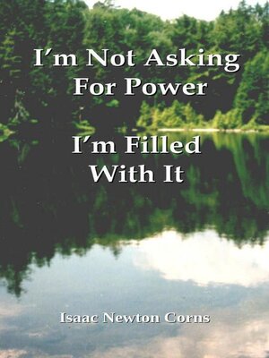 cover image of I'm Not Asking For Power  I'm Filled  With It